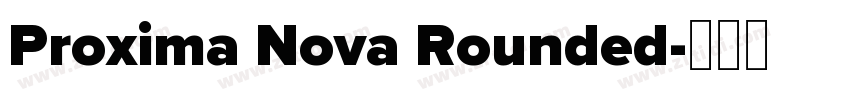 Proxima Nova Rounded字体转换 Proxima Nova Rounded字体转换